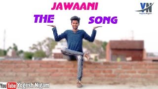 The Jawani Song || Dance Video || Student Of The Year 2 || Tiger Shroff ||Yogesh Nigam Choreography