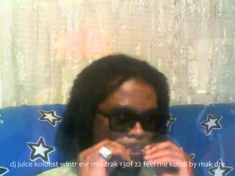 dj juice koldest wintr evr mix trak 13of 22 feel me kuddi by mak dre