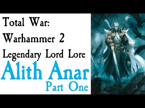 Alith Anar Lore Part One TW: Warhammer