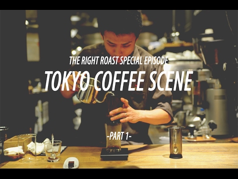 The Right Roast Episode 69: Tokyo Coffee Scene-Part 1