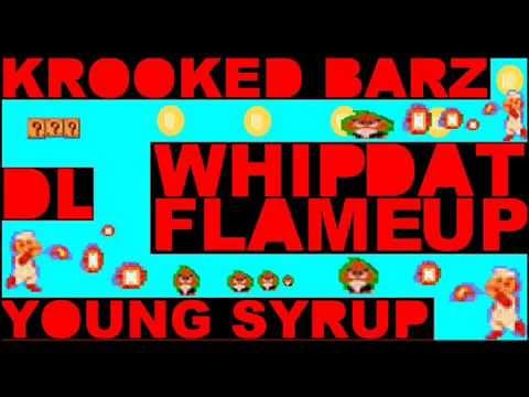 KROOKED BARZ FT. DL & YOUNG SYRUP - WHIP DAT FLAME UP