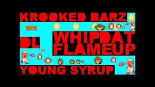 KROOKED BARZ FT. DL & YOUNG SYRUP - WHIP DAT FLAME UP