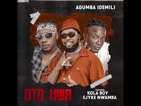 AGUMBA IDEMILI - UTO UWA FT KOLABOY X EJYKE NWAMBA (OFFICIAL AUDIO)