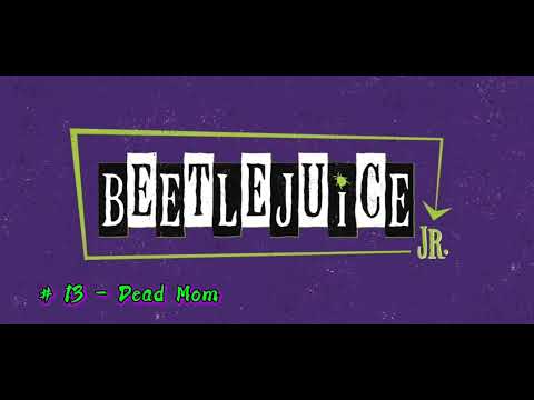 # 13 - Dead Mom (Beetlejuice JR.)