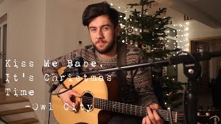 Owl City - Kiss Me Babe, It&#39;s Christmas Time (Cover)