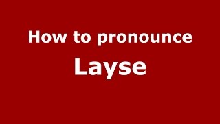 How to pronounce Layse