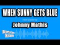 Johnny Mathis - When Sunny Gets Blue (Karaoke Version)