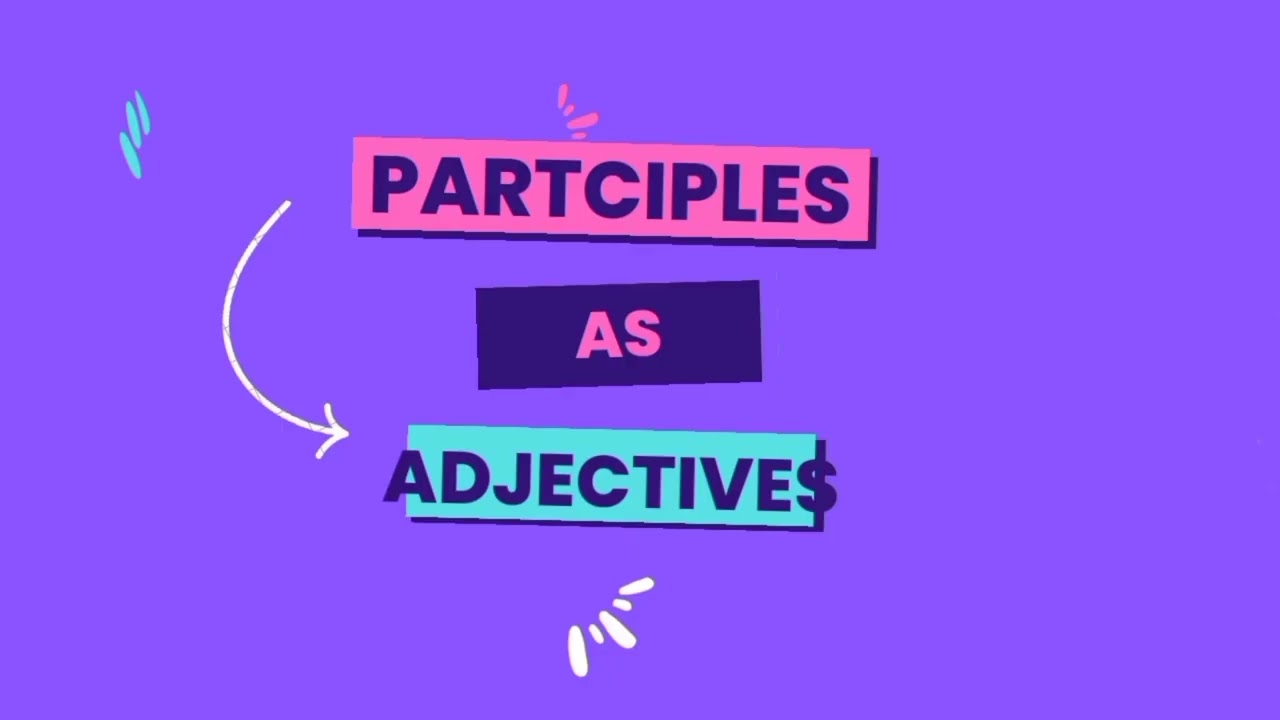 Participles as Adjectives