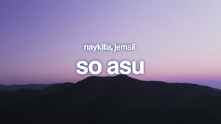 Download lagu So Asu - Naykilla, Jemsii (Lyrics) mp3