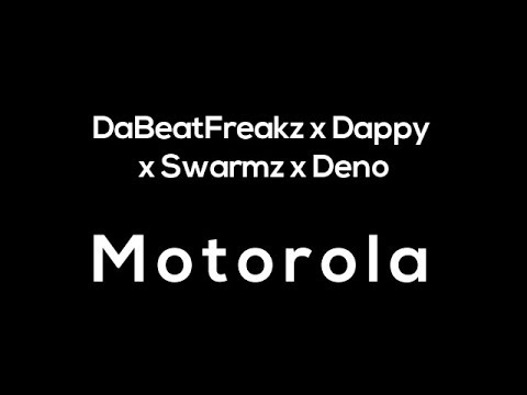 DaBeatFreakz x Dappy x Swarmz x Deno - Motorola (Lyrics)