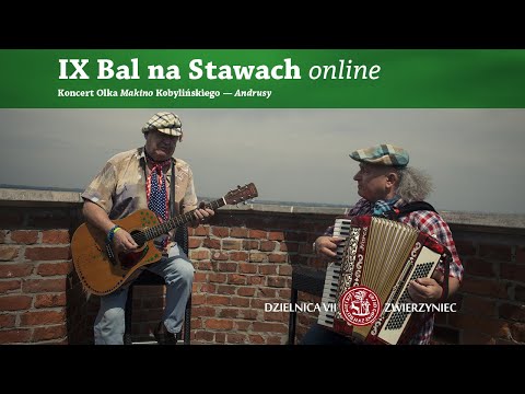 IX Bal na Stawach 2020 online Koncert Aleksandra Makino Łodzia Kobylińskiego - Andrusy