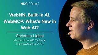 WebNN, Built-in AI, WebMCP: What’s New in Web AI? - Christian Liebel - NDC Oslo 
