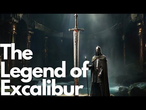 The Legend of Excalibur: King Arthur's Sword Unveiled
