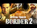 Border 2 Trailer Sunny deol| Sanjay Dutt | Sunil shetty | Jackie, New Update, after Gadar 2