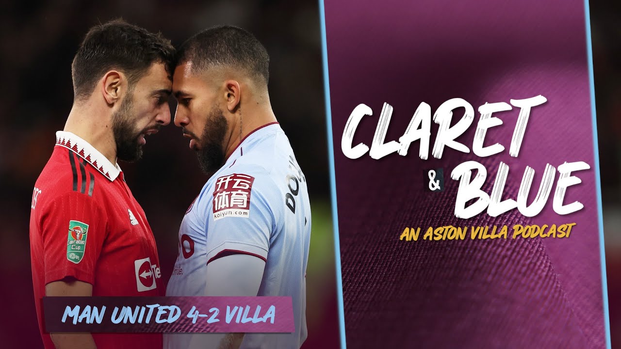 POST CARABAO CUP DEBRIEF: Manchester United 4-2 Aston Villa