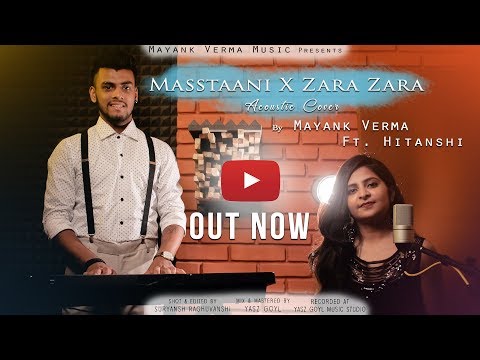 Mayank Verma Masstaani X Zara Zara | Official Cover | Mayank Verma Ft. Hitanshi Pamnani
