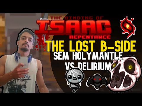 THE LOST B-SIDE SEM HOLY MANTLE VS DELIRIUM - The Binding of Isaac: Repentance