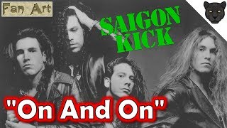 SAIGON KICK - ON AND ON | Fan Art &amp; Lyrics