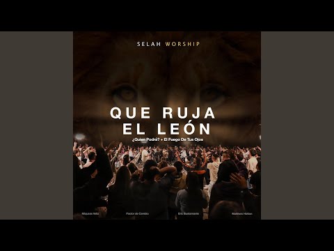 Que Ruja El León  ¿Quien Podra?  Fluir (pot-pourri) - Selah Worship