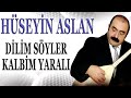 HÜSEYİN ASLAN / DİLİM SÖYLER KALBİM YARALI / MAPUSHANE GURBET ELE BENZEMEZ ( TÜRKÜ /TÜRKÜ DİNLE )