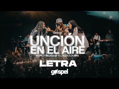 Unción en el aire - World Worship feat @CalesLouima (Letra) Musica Cristiana