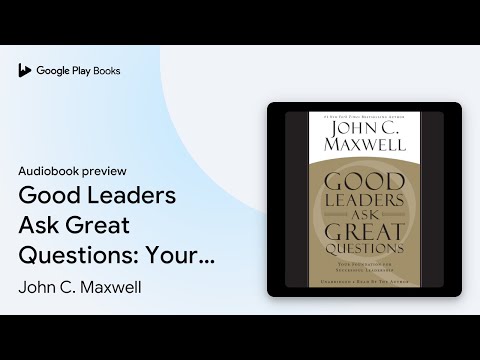 Good Leaders Ask Great Questions: Your… by John C. Maxwell · Audiobook preview