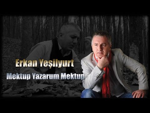 Erkan Yeşilyurt - Mektup Yazarum Mektup