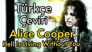 Alice Cooper - Hell Is Living Without You (Türkçe Çeviri)