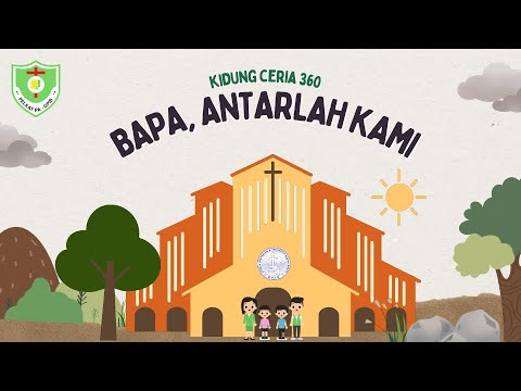 VIDEO KIDUNG CERIA | Kidung Ceria 360 | Bapa, Antarlah Kami