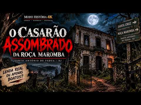 O Casarão Assombrado da Roça Maromba | Lenda de Santo Antônio de Pádua RJ