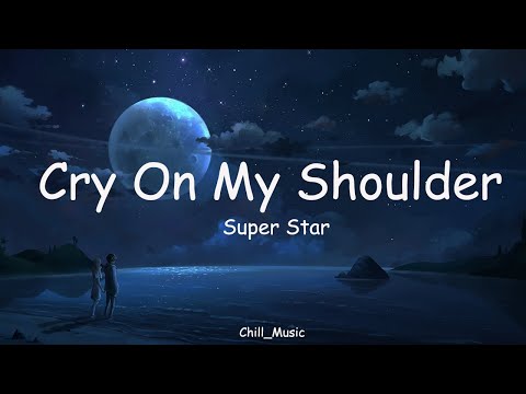 Cry On My Shoulder | Super Star | Lyrics