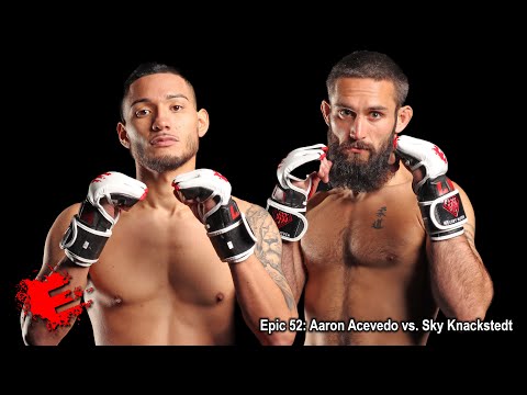 Epic 52: Aaron Acevedo vs. Sky Knackstedt - 02.17.23