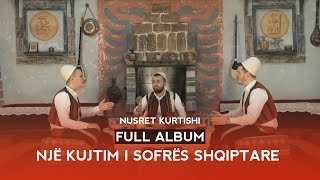 Download lagu Nusret Kurtishi - Full album (Një kujtim i sofrës Shqiptare) mp3