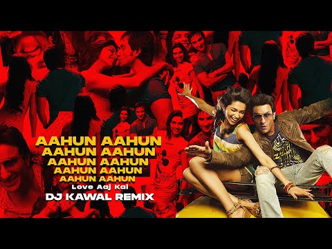 Aahun Aahun (Remix) | (Love Aaj Kal) - DJ Kawal
