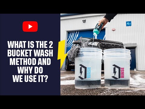 WHAT IS THE TWO BUCKET WASH METHOD, AND WHY DO WE USE IT?