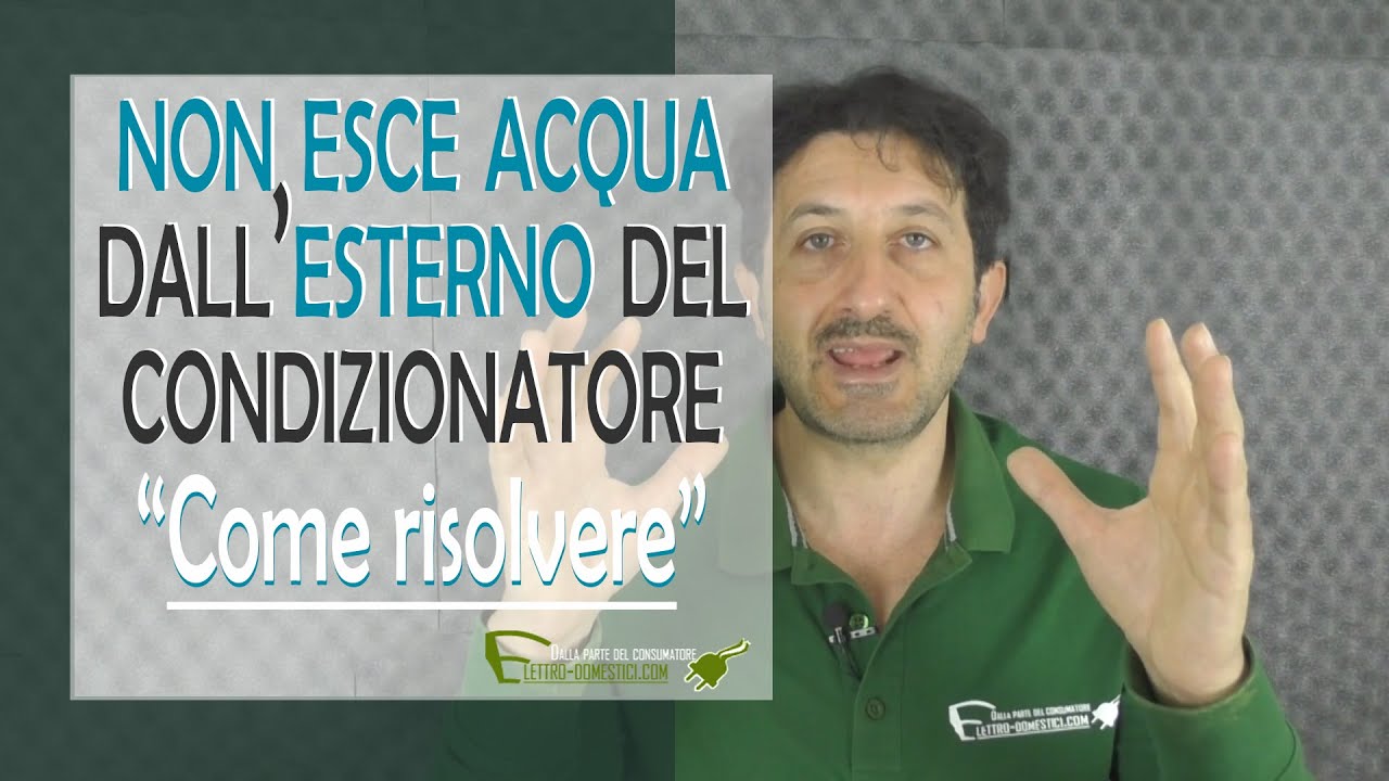 Perchè non esce acqua dalla parte esterna del condizionatore
