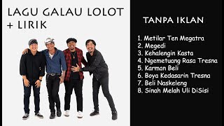 Download lagu LOLOT Band (Kumpulan Lagu Galau)    LIRIK mp3