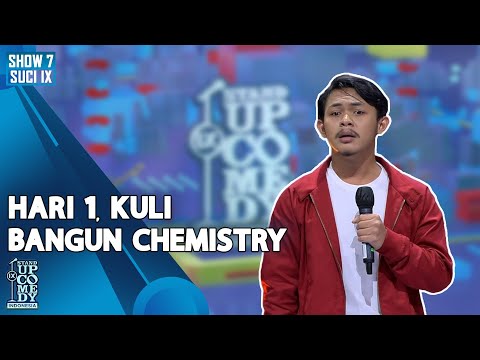 Stand Up Gilang: Hari Pertama, Kuli Bangun Chemistry - ULTIMATE SHOW 7 | SUCI IX