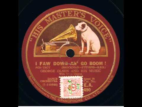 I Faw Down And Go Boom : George Olsen and His Orchestra