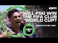 Will PSG Win The FIFA Club World Cup ESPN FC Extra Time