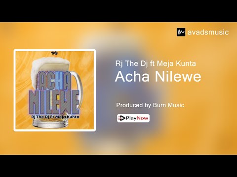 Rj The Dj ft Meja Kunta - Acha Nilewe ( Official Audio Mp4 )
