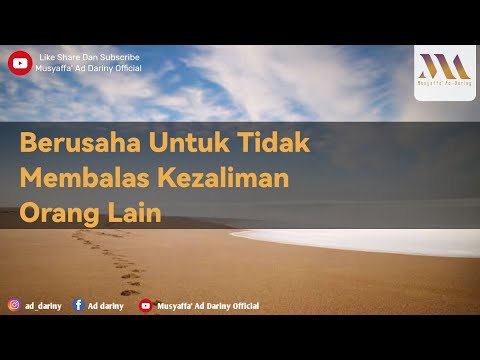 Berusaha Untuk Tidak Membalas Kezaliman Terhadap Orang Lain - Ustadz Musyaffa' Ad Dariny