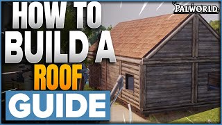 How To Build A Roof In Palworld