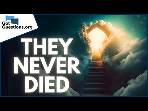 Why did God take Enoch and Elijah to heaven without them dying?  |  GotQuestions.org