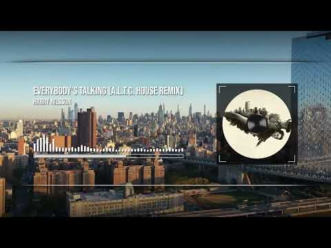 Everybody's Talking  -  Harry Nilsson (A.L.T.C. Remix)