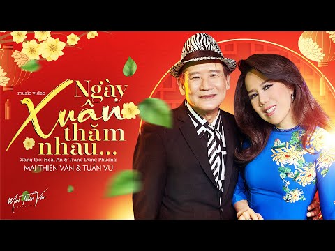 Ngày Xuân Thăm Nhau - Tuấn Vũ & Mai Thiên Vân | Official Music Video | Hoài An, Trang Dũng Phương