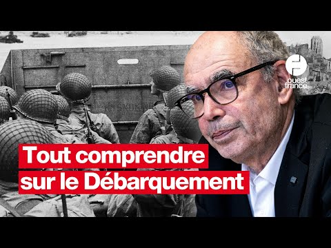Un historien analyse le Débarquement en Normandie (Entretien)