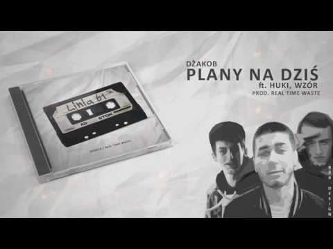 Dżakob / Real Time Waste - Plany na dziś (feat. Huki, Wzór)