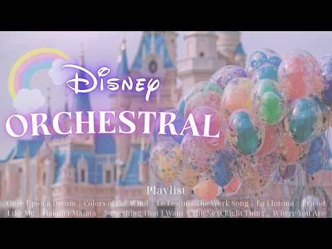 Soft Disney Orchestral 🎠 Dreamy Playlist for Studying & Relaxing at Disneyland