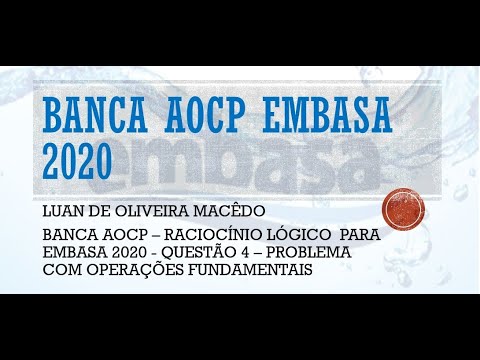 BANCA AOCP - RACIOCÍNIO LÓGICO PARA EMBASA 2020 - QUESTÃO 4 -  PROBLEMA COM OPERAÇÕES FUNDAMENTAIS